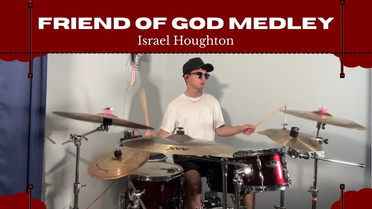 Friend of God Medley - Israel Houghton (Drum Cover)