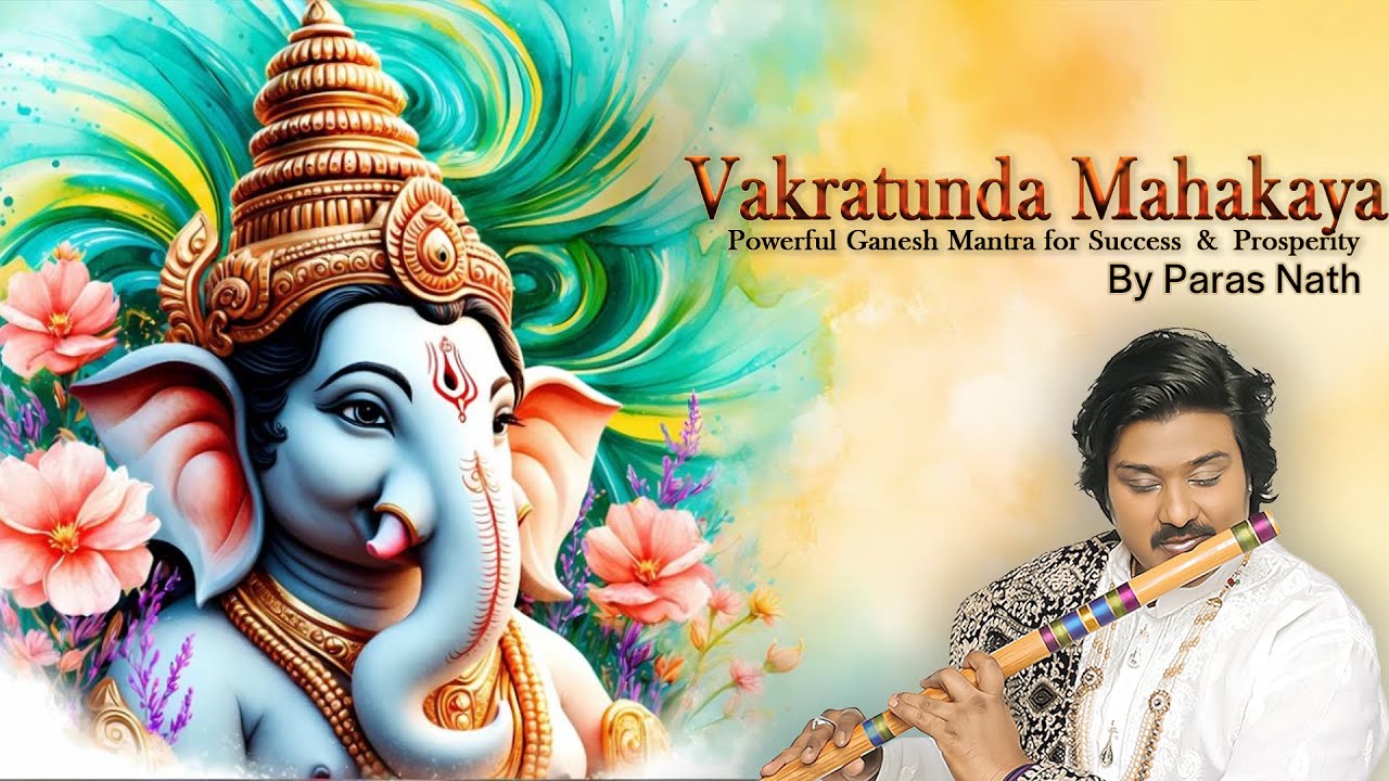 Vakratunda Mahakaya | Powerful Ganesh Mantra for Success&Prosperity | Paras Nath | Musical Chanting