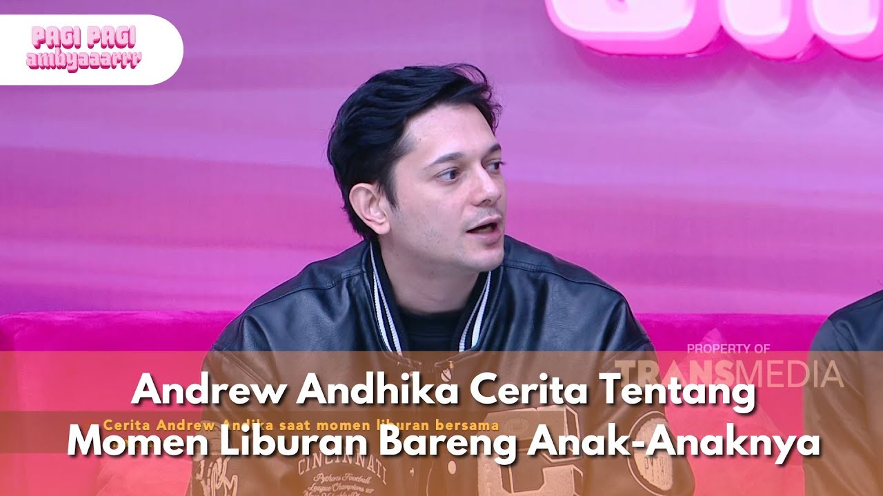 Andrew Andhika Cerita Tentang Momen Liburan Bareng Anak-Anaknya - PAGI PAGI AMBYAR (9/7/25) P3