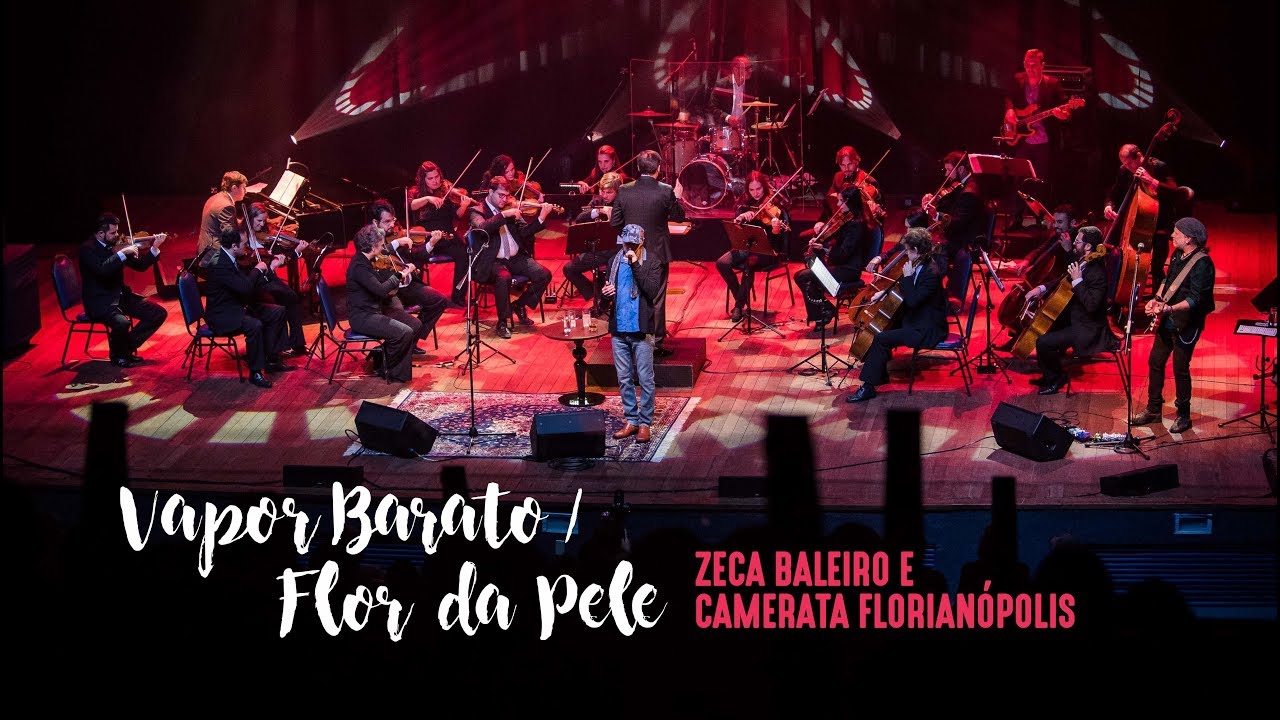 Zeca Baleiro e Camerata Florianópolis - Vapor Barato / Flor da Pele