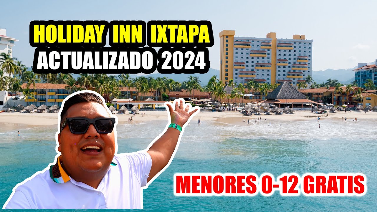 🏝️HOLIDAY INN IXTAPA 2024 🔴 Promociones exclusivas 🔴 Menores 0-12 GRATIS 😱