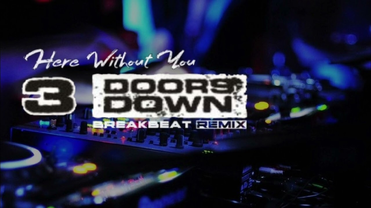 Here without you ( breakbeat remix ) iam moses ft 3 doors down | re edit noka axl drop