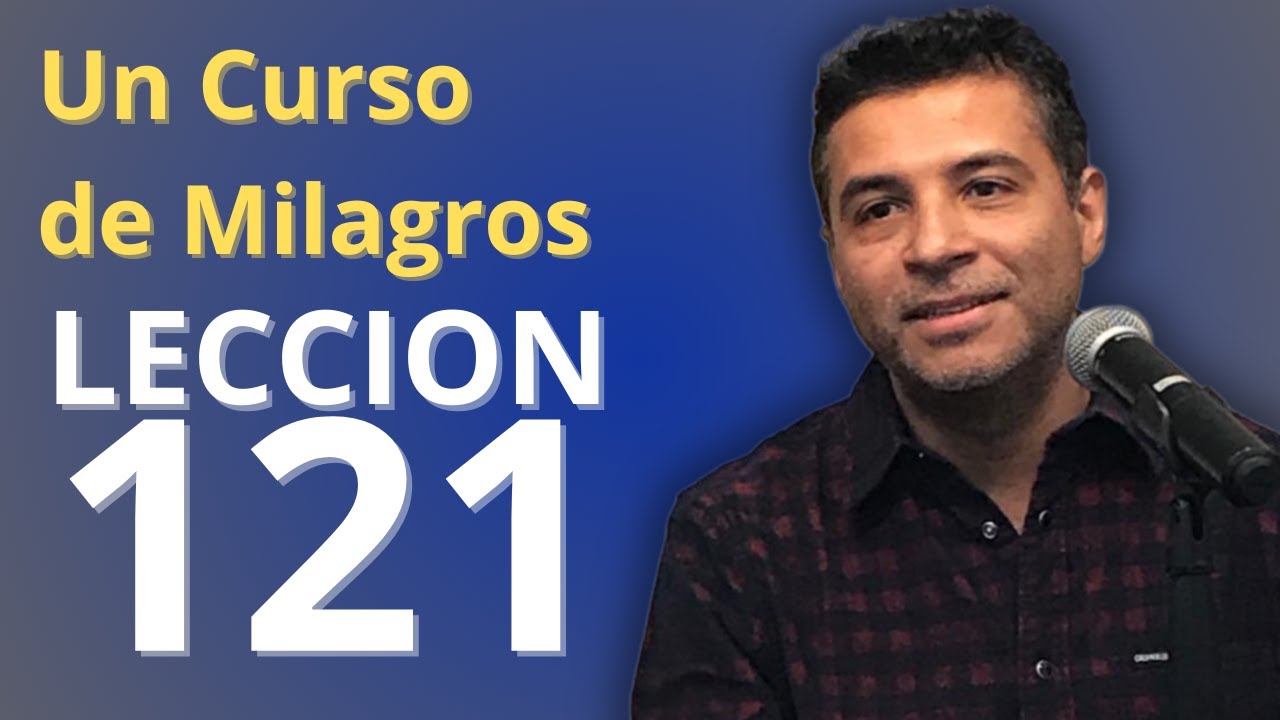 Un Curso de Milagros - Lección 121: El perdón es la llave de la felicidad