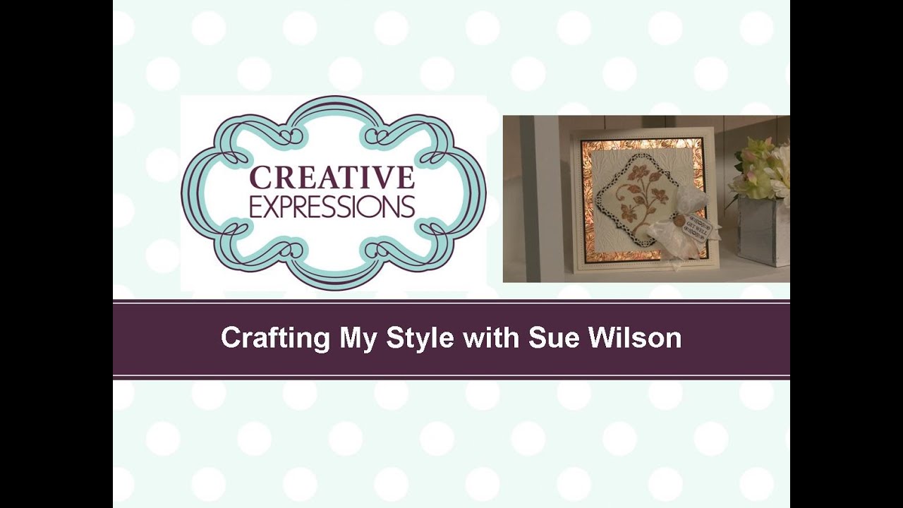 Craft Dies by Sue Wilson -- Tutorial Video -  Gilded Flower Card for Creative Expressions
