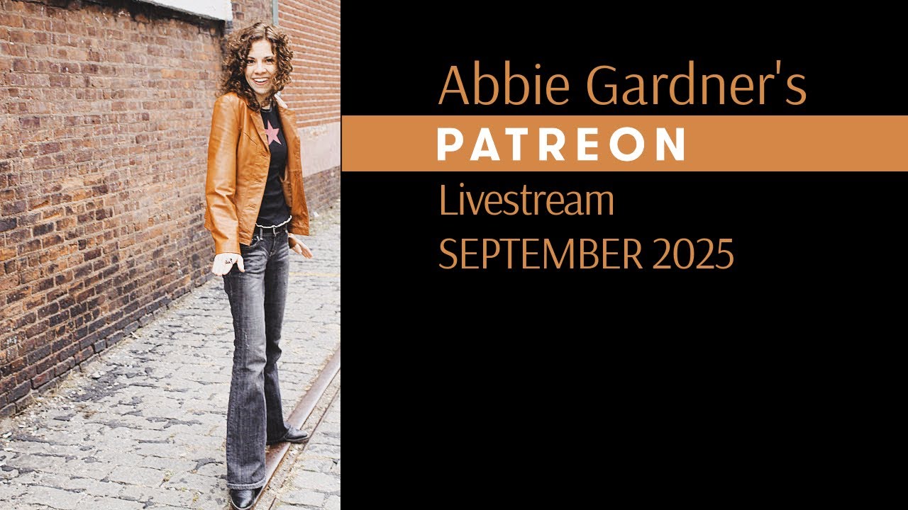 Abbie Gardner's September 2025 Patreon Livestream