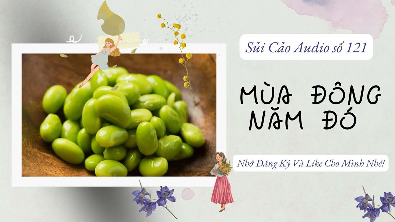 MÙA ĐÔNG NĂM ĐÓ~ SỦI CẢO AUDIO SỐ 121