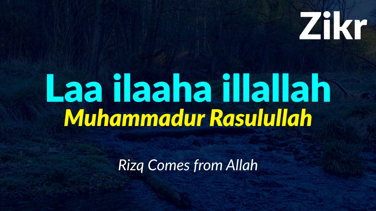 Listen Once — Rizq Will Come | Powerful Dhikr - Laa Ilaaha Illallah Muhammadur Rasulullah