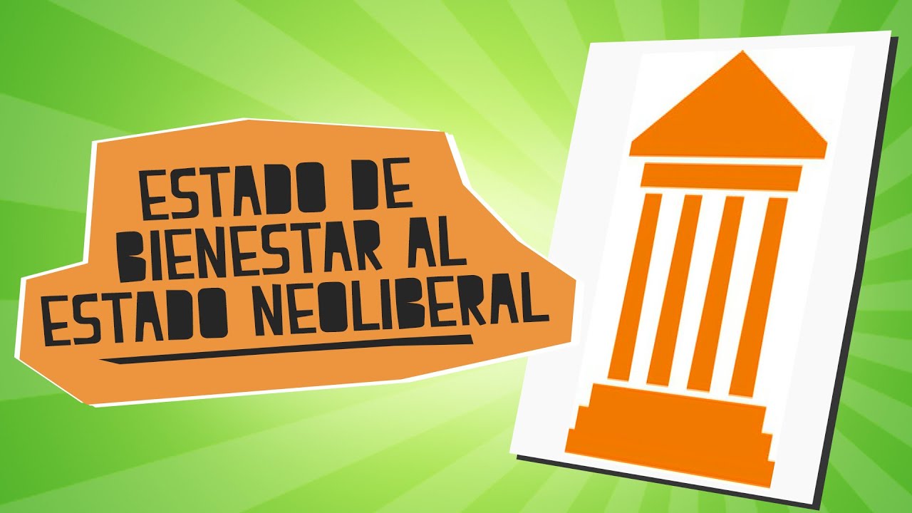 Del Estado de Bienestar al Estado Neoliberal