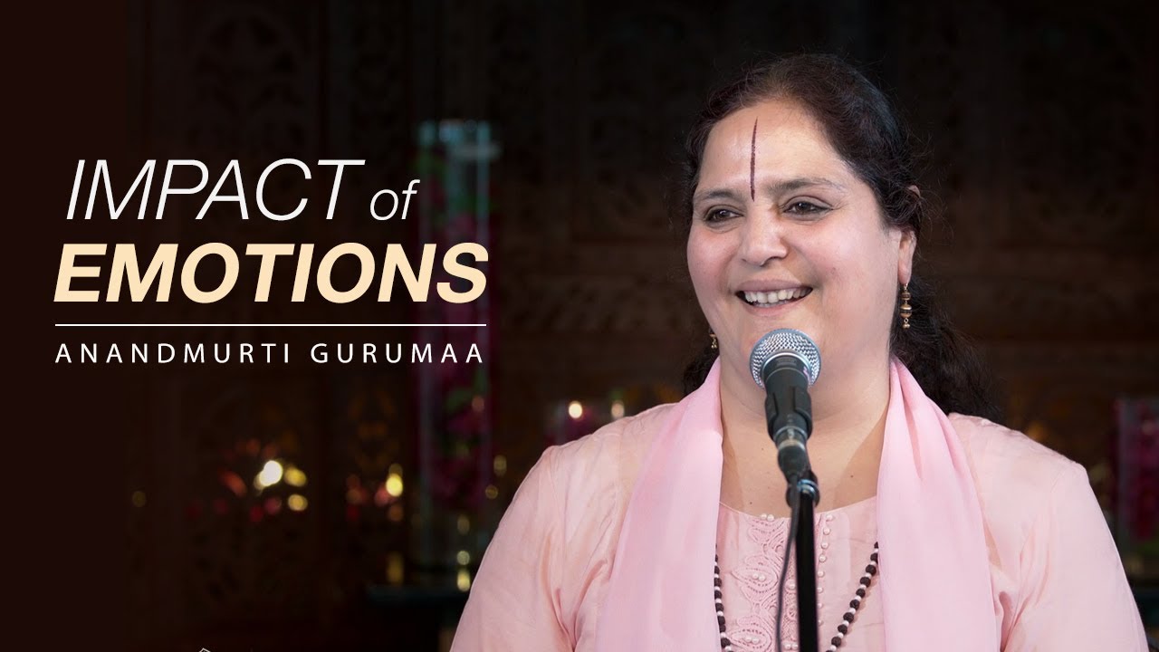 Impact of Emotions | Anandmurti Gurumaa (English)