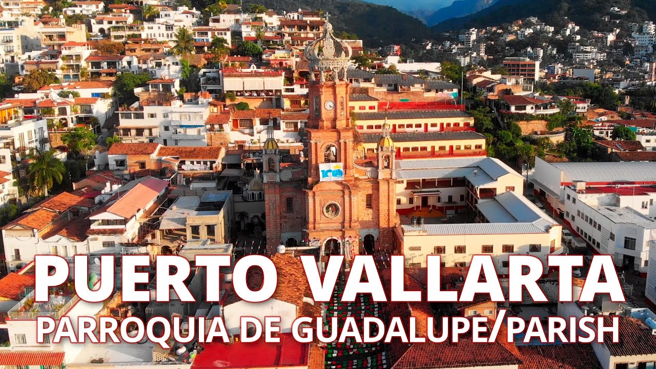 La Parroquia de Nuestra Señora de Guadalupe/The Parish of Our Lady of Guadalupe, Puerto Vallarta MX