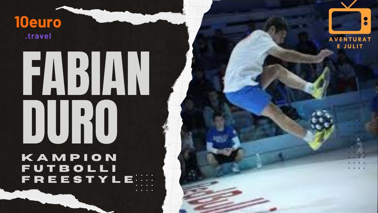 Sekretet e Suksesit 4: Fabian Duro, kampion futbolli freestyle