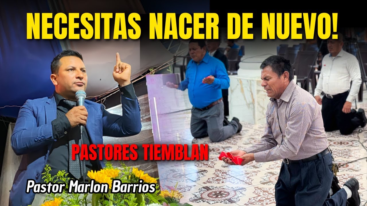 Necesitas nacer de nuevo ¡Pastores tiemblan! - Pastor Marlon Barrios