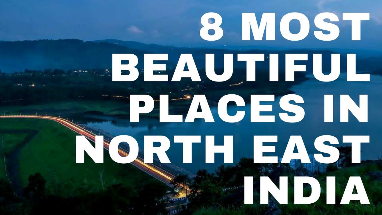 8 BEAUTIFUL PLACES IN NORTH EAST INDIA