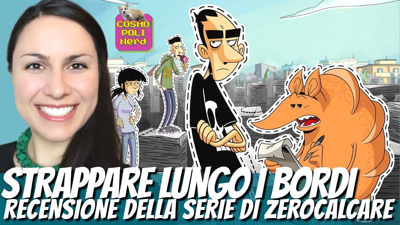 STRAPPARE LUNGO I BORDI: MERAVIGLIA! RECENSIONE NO SPOILER della SERIE di ZEROCALCARE su NETFLIX
