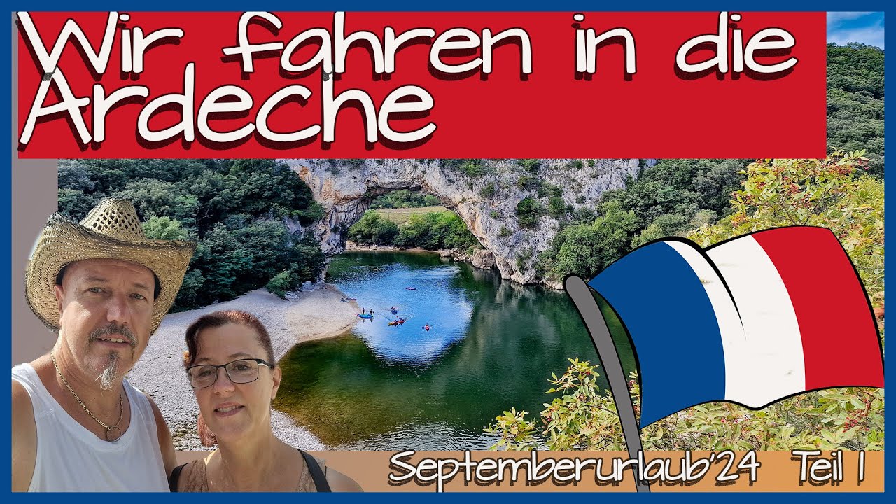 Wir reisen in die Ardeche I September Urlaub 2024