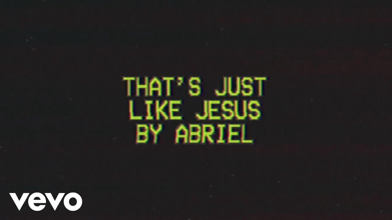ABRIEL - That's Just Like Jesus