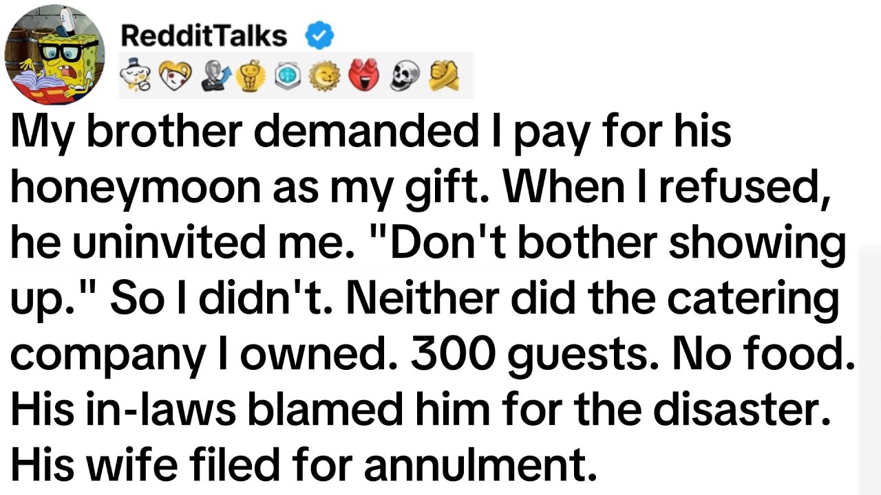 My brother demanded I pay for his honeymoon as my gift. When I refused, he uninvited me...