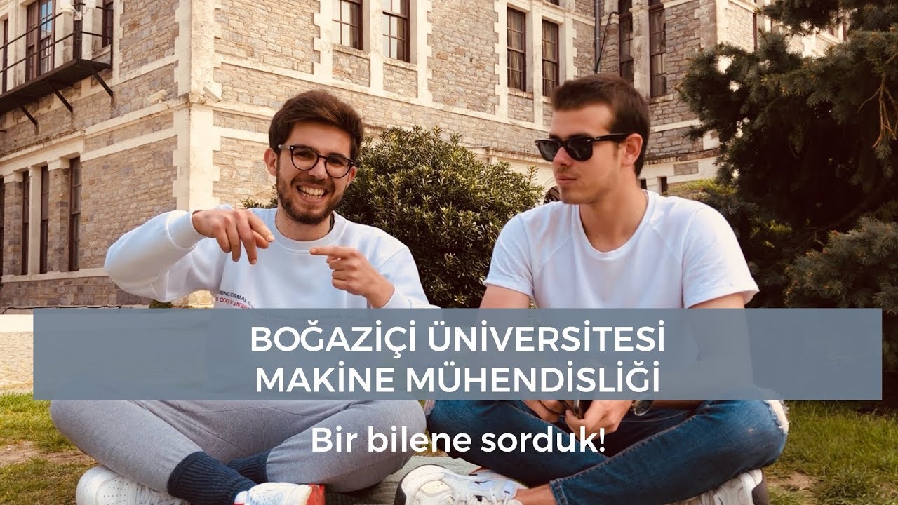 Boğaziçi Üniversitesi Makine Mühendisliği | Bir bilene sorduk!