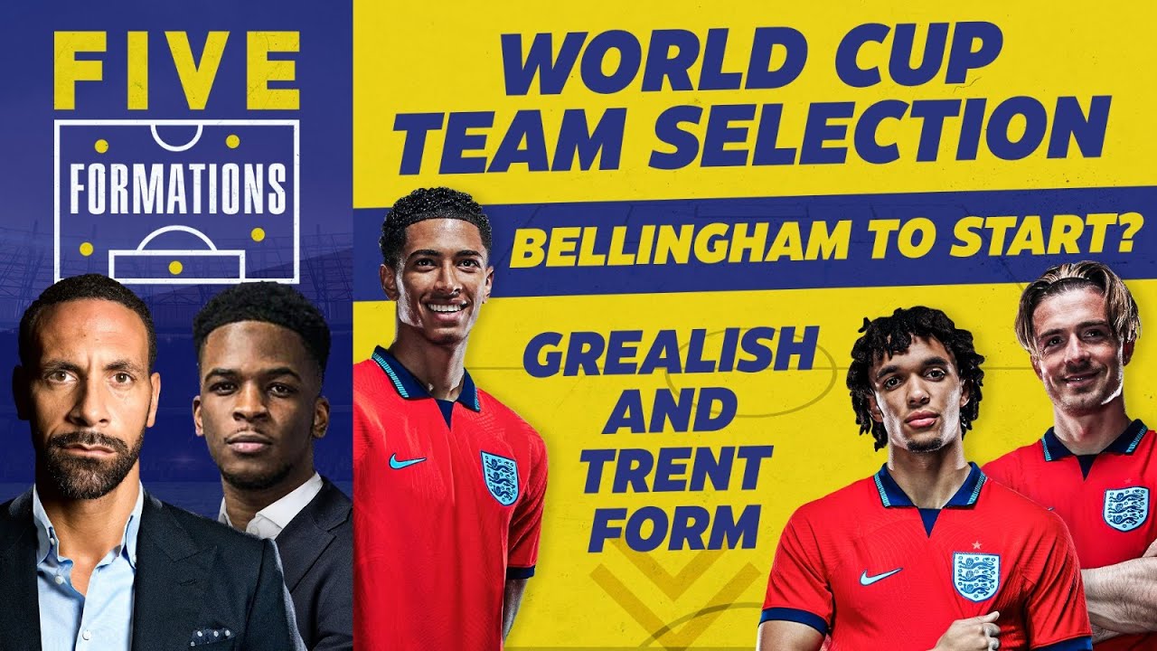 Bellingham To Start?  Grealish And Trent On Form? | World Cup Team Selection | FIVE Formations.