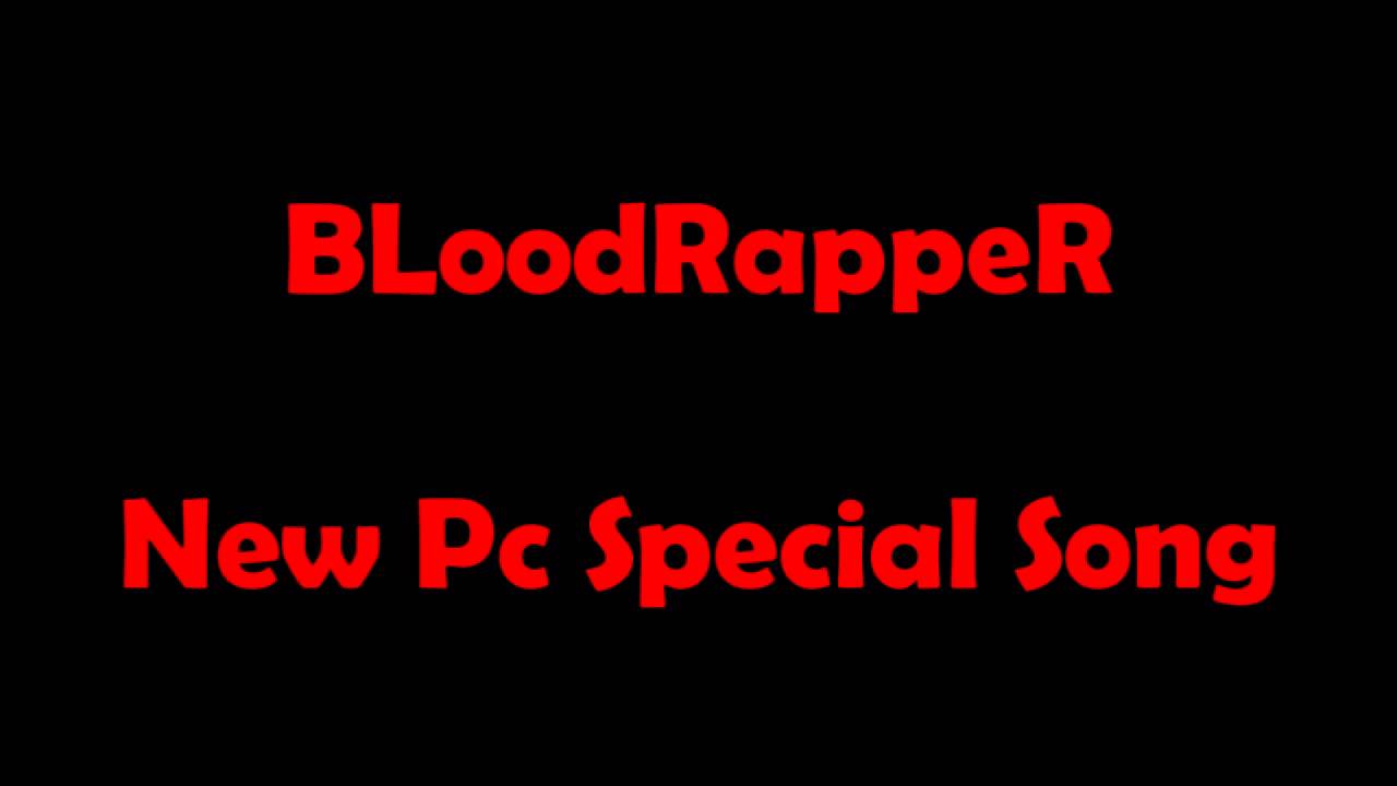 BLoodRappeR - New Pc Song
