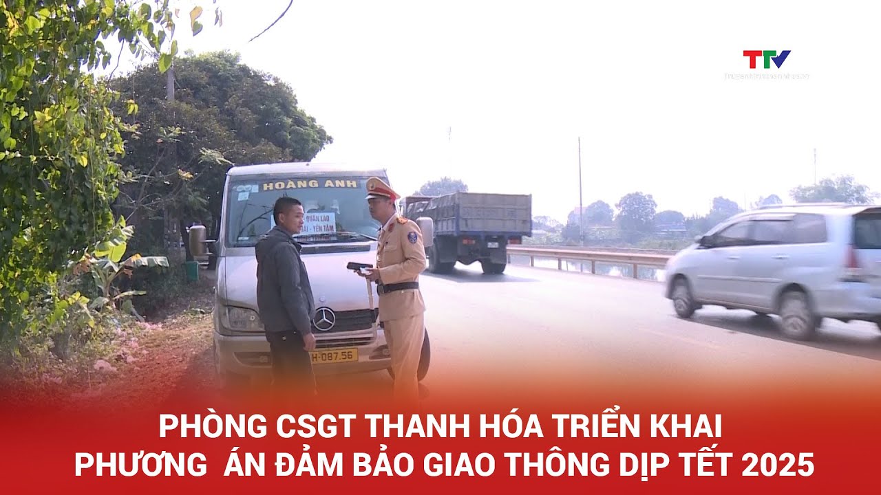 Phòng CSGT Thanh Hóa triển khai phương  án đảm bảo giao thông dịp Tết 2025 | NSTH