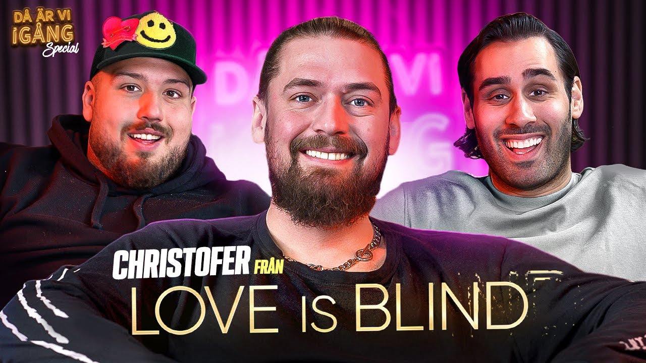 DÅ ÄR VI IGÅNG: CHRISTOFER FRÅN LOVE IS BLIND