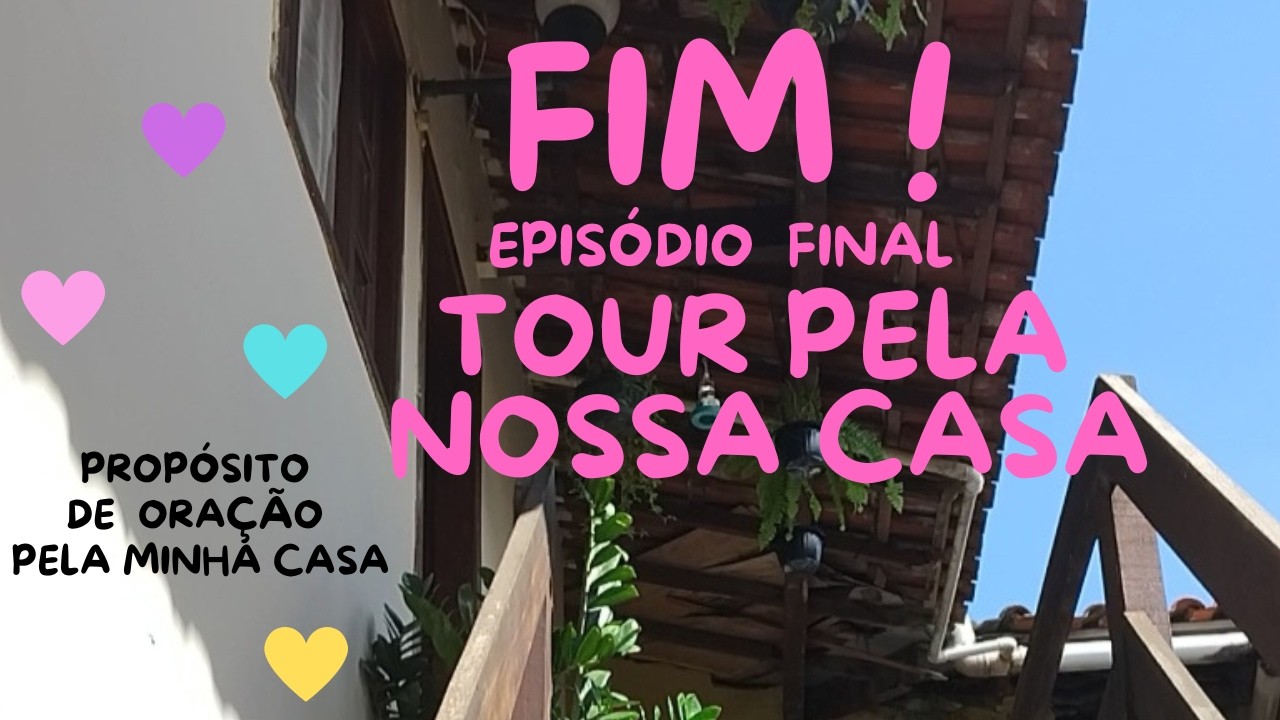 💜 Tour completo pela nossa casa / Episódio final do Propósito de Oração