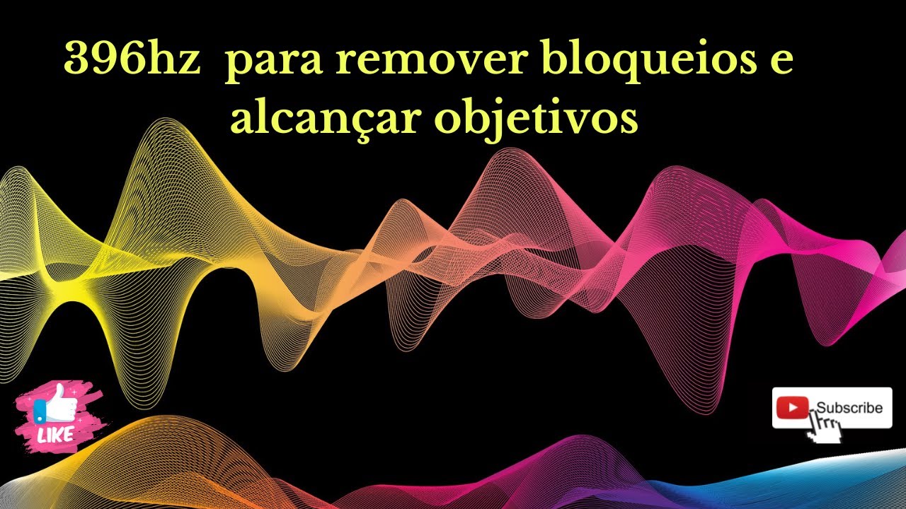 Frequ&ecirc;ncia para desbloquear a mente e  alcan&ccedil;ar seus objetivos 396HZ.