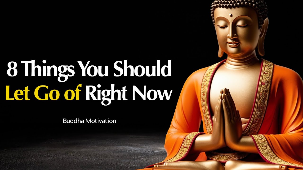 8 Things You Should Let Go of Right Now | Buddhist Wisdom for Inner Peace