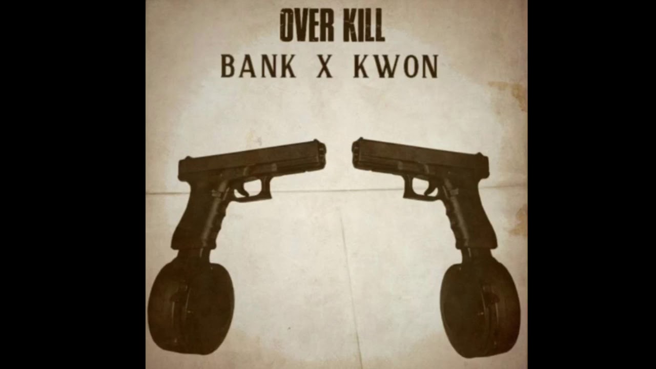 BANK$ x KWON - Overkill