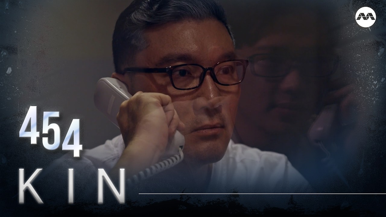Kin《亲》EP454 (ENGLISH/CHINESE/MALAY SUBS)