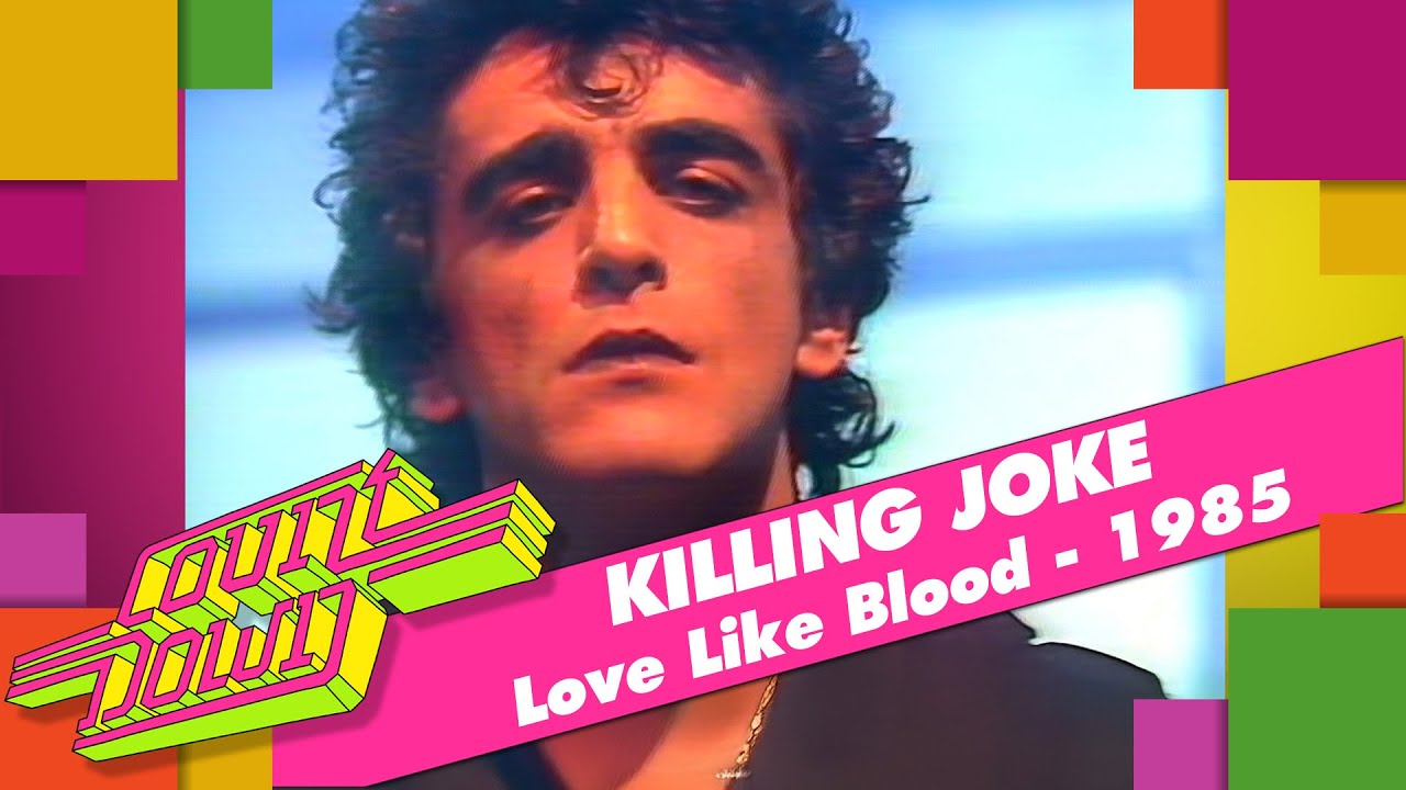 Killing Joke - Love Like Blood (Countdown, 1985)