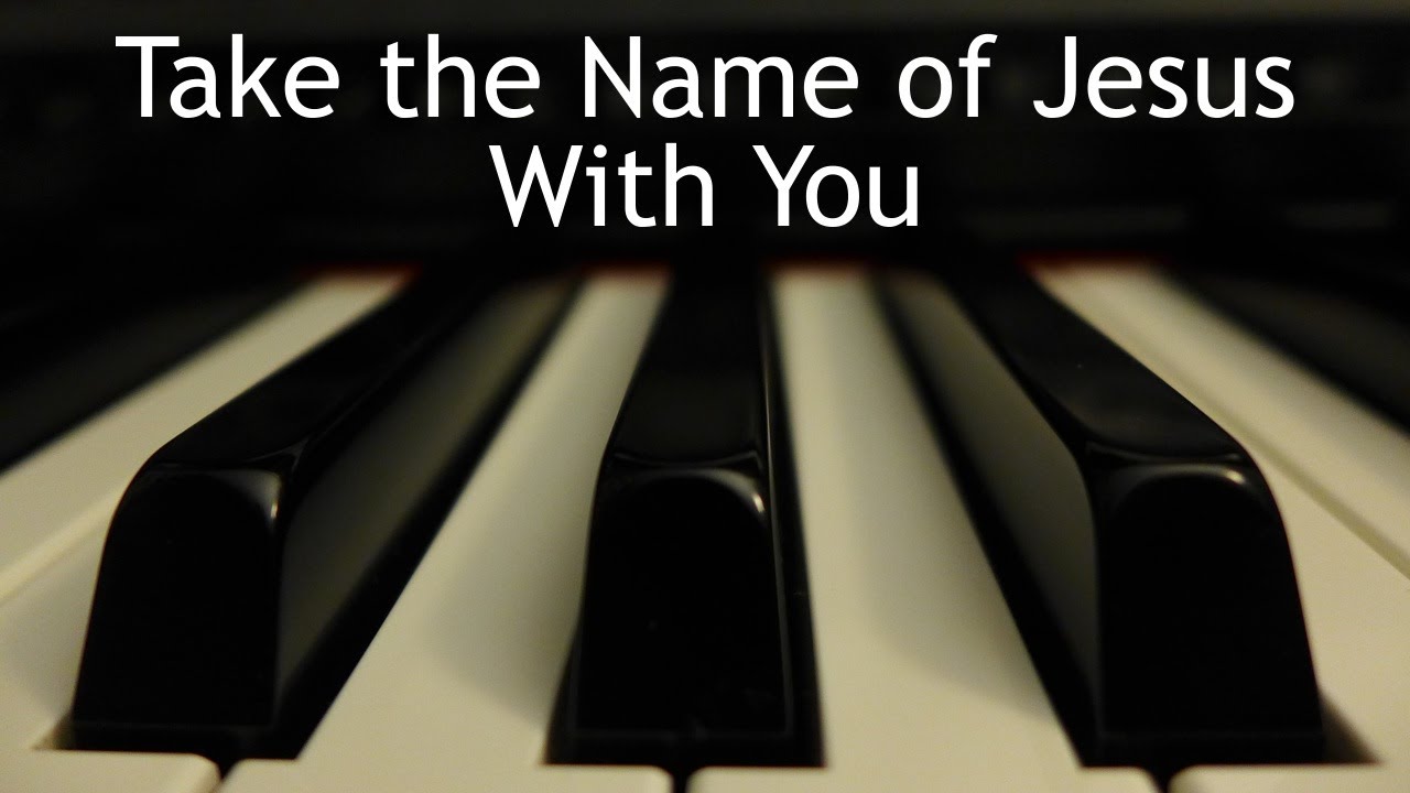 Take the Name of Jesus With You - piano instrumental hymn with lyrics