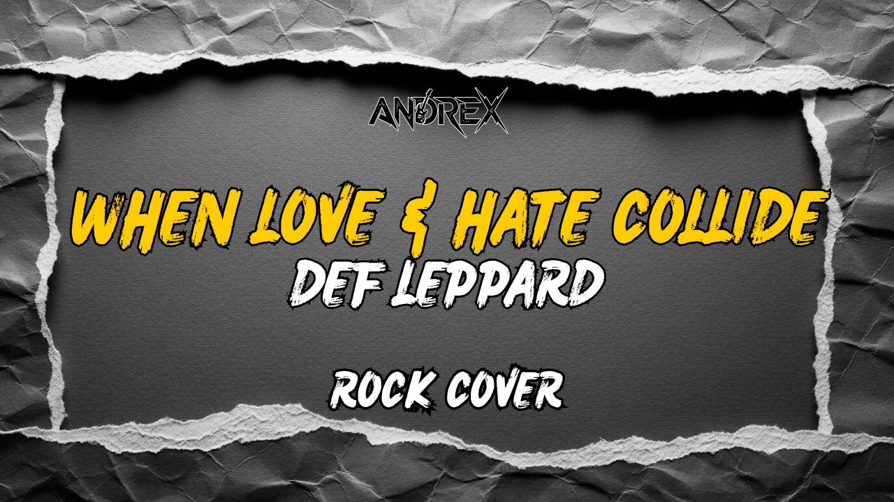 When Love & Hate Collide - Def Leppard | Andrex (Rock Cover)