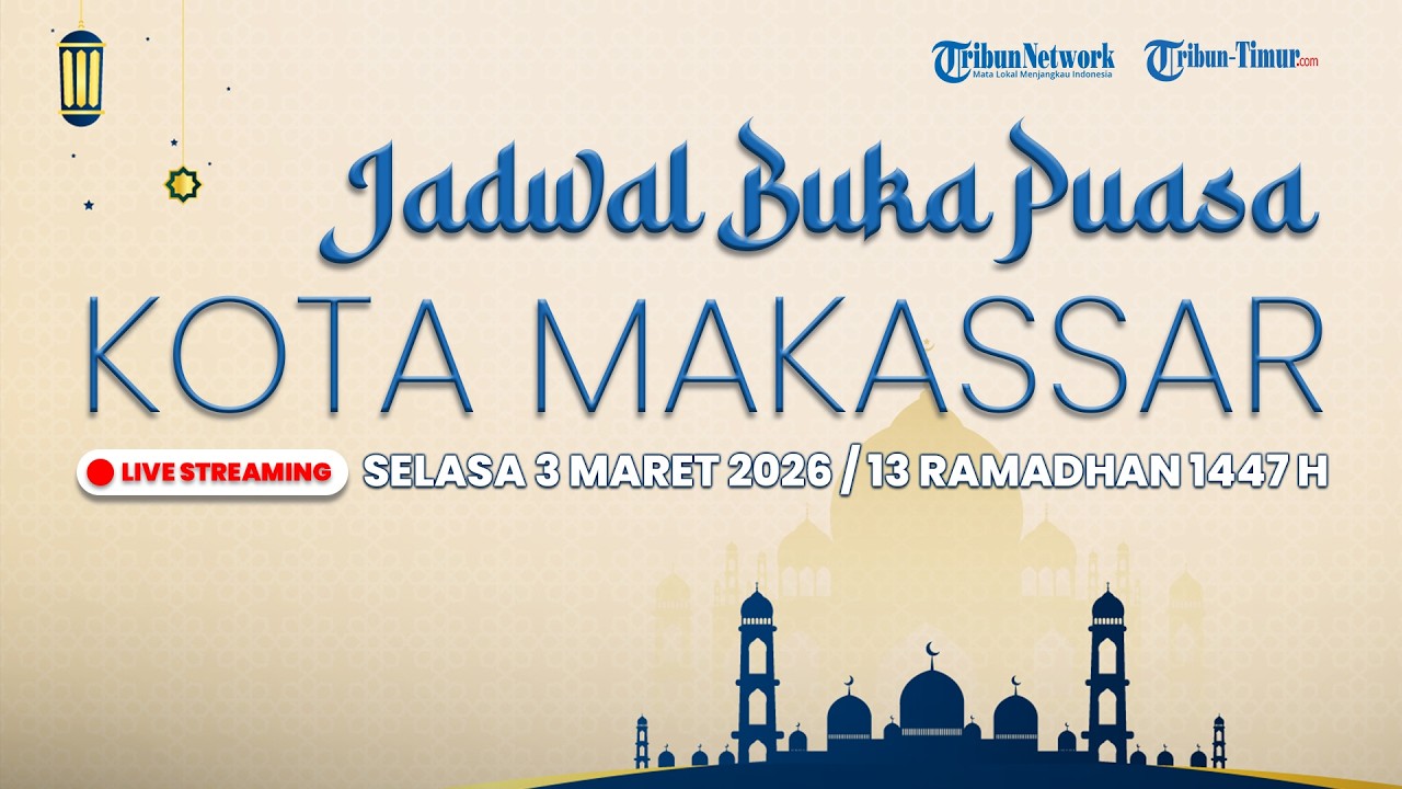 🔴 LIVE STREAMING | Jadwal Buka Puasa Kota Makassar, Selasa 3 Maret 2026 / 13 Ramadhan 1447 H
