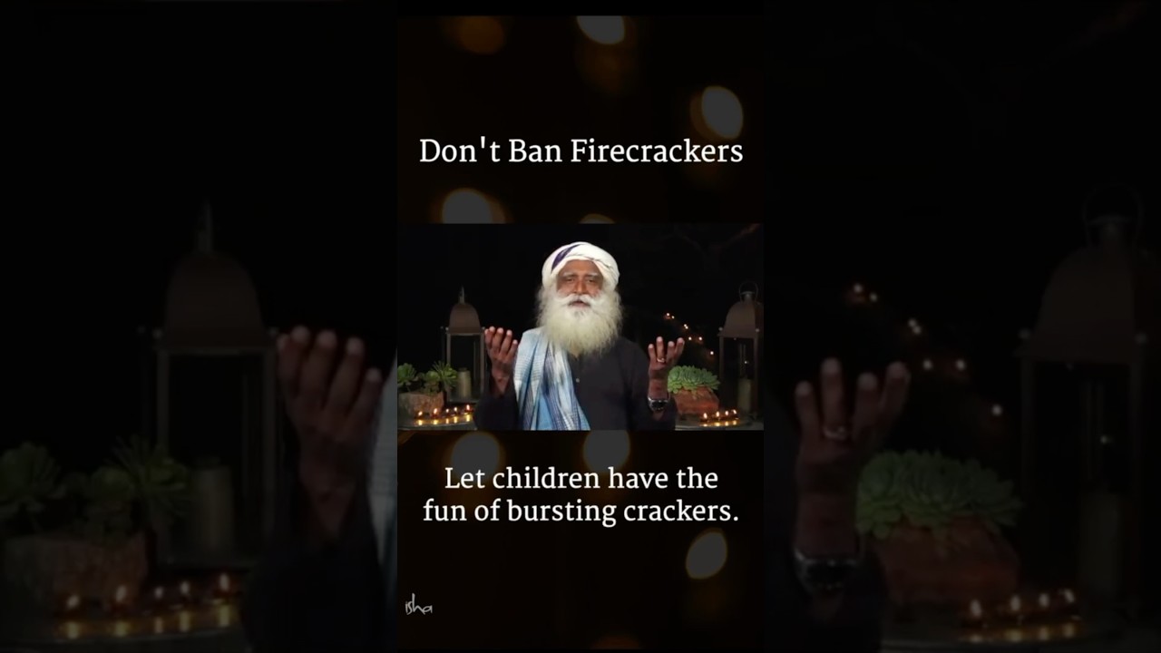 Don't Ban Firecrackers | Sadhguru
