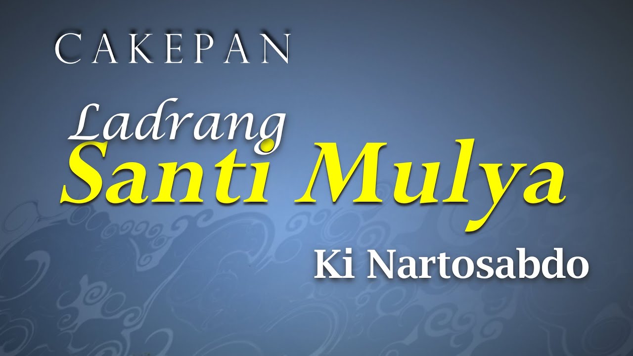 Cakepan Ladrang Santi Mulya-Ki Nartosabdo