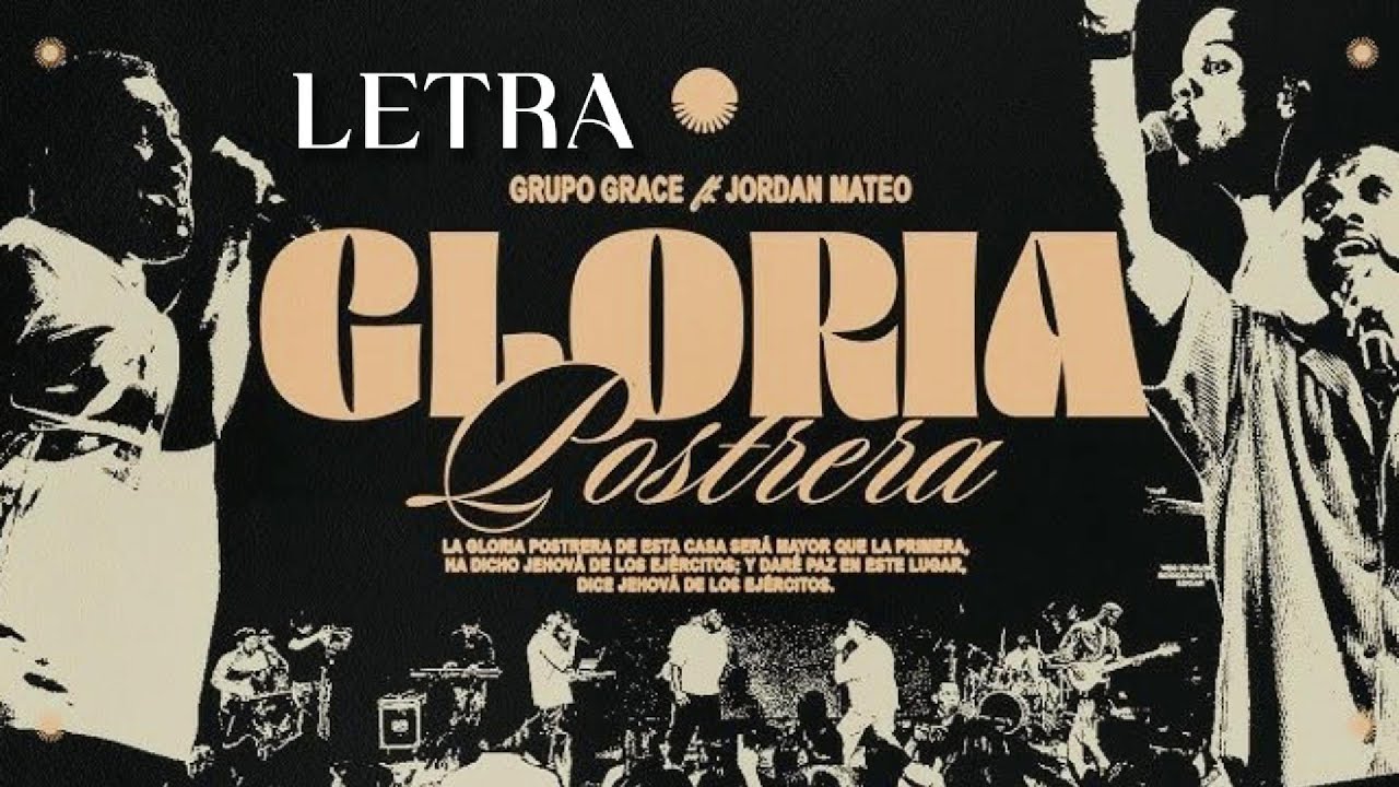 Gloria postrera - Grupo Grace ft Jordan Mateo (LETRA)