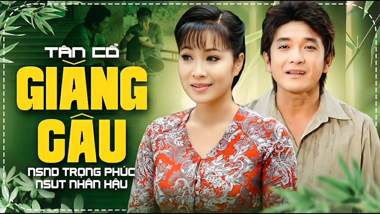 Tân Cổ Giăng Câu - NSND Trọng Phúc & NSUT Nhân Hậu | Official MV