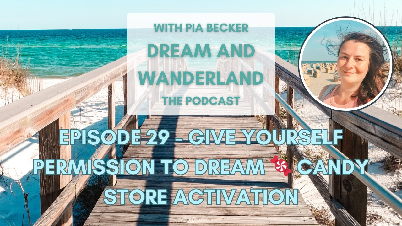 Give Yourself Permission To Dream 🍬 Candy Store Activation | #29 | Dream and Wanderland | Pia Becker