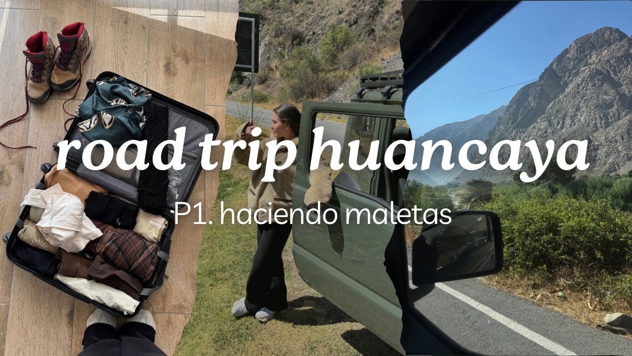 Maletas - preparativos / Road trip HUANCAYA