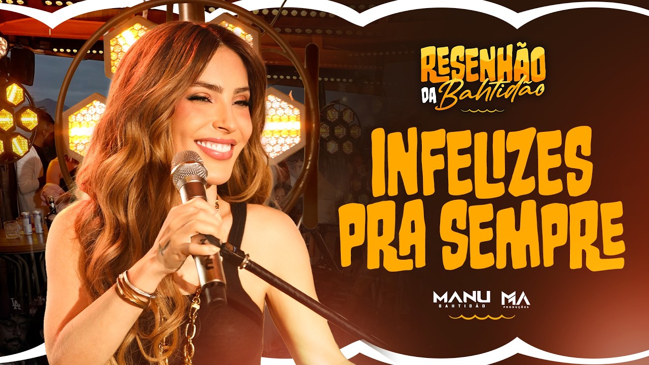 Manu Bahtidão - Infelizes Pra Sempre (Ao Vivo) #ResenhãodaBahtidão