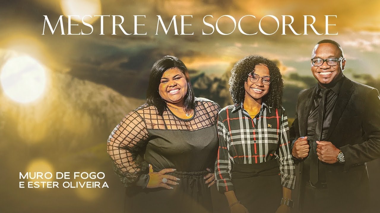 Mestre me Socorre - Muro de Fogo e Ester Oliveira  (Clipe Oficial)