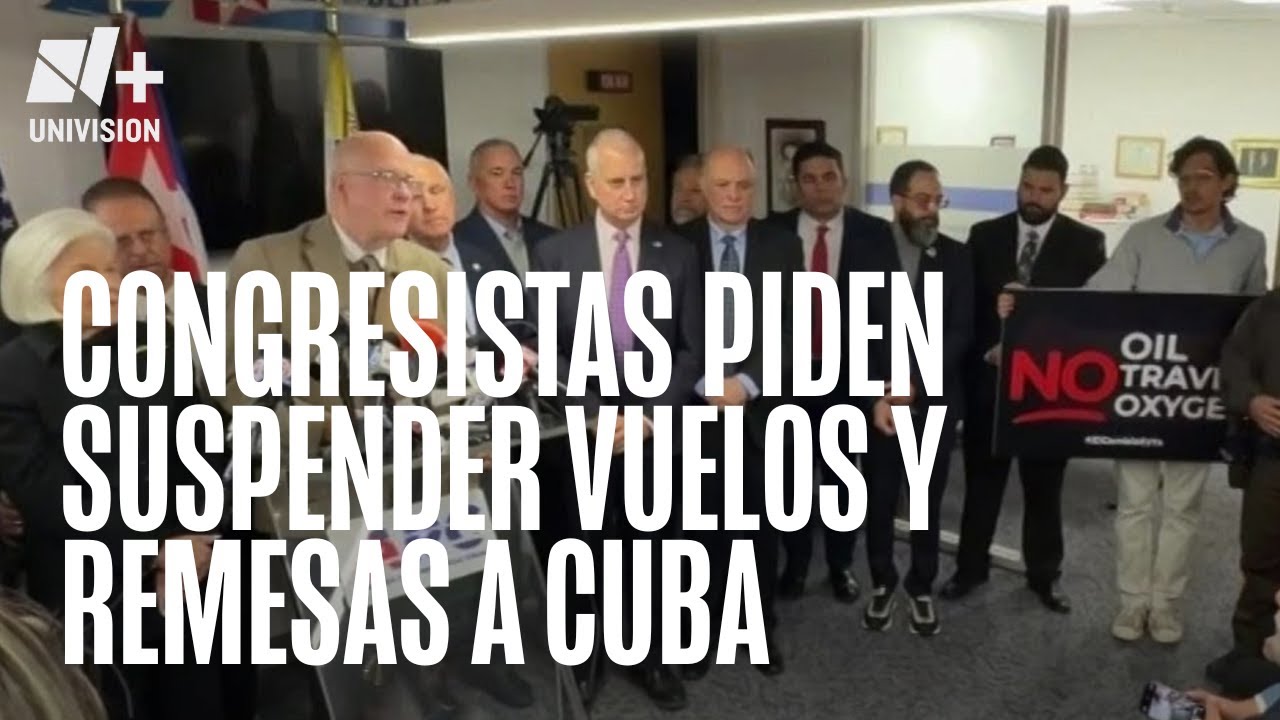 Congresistas del sur de Florida piden suspender los vuelos y las remesas a Cuba