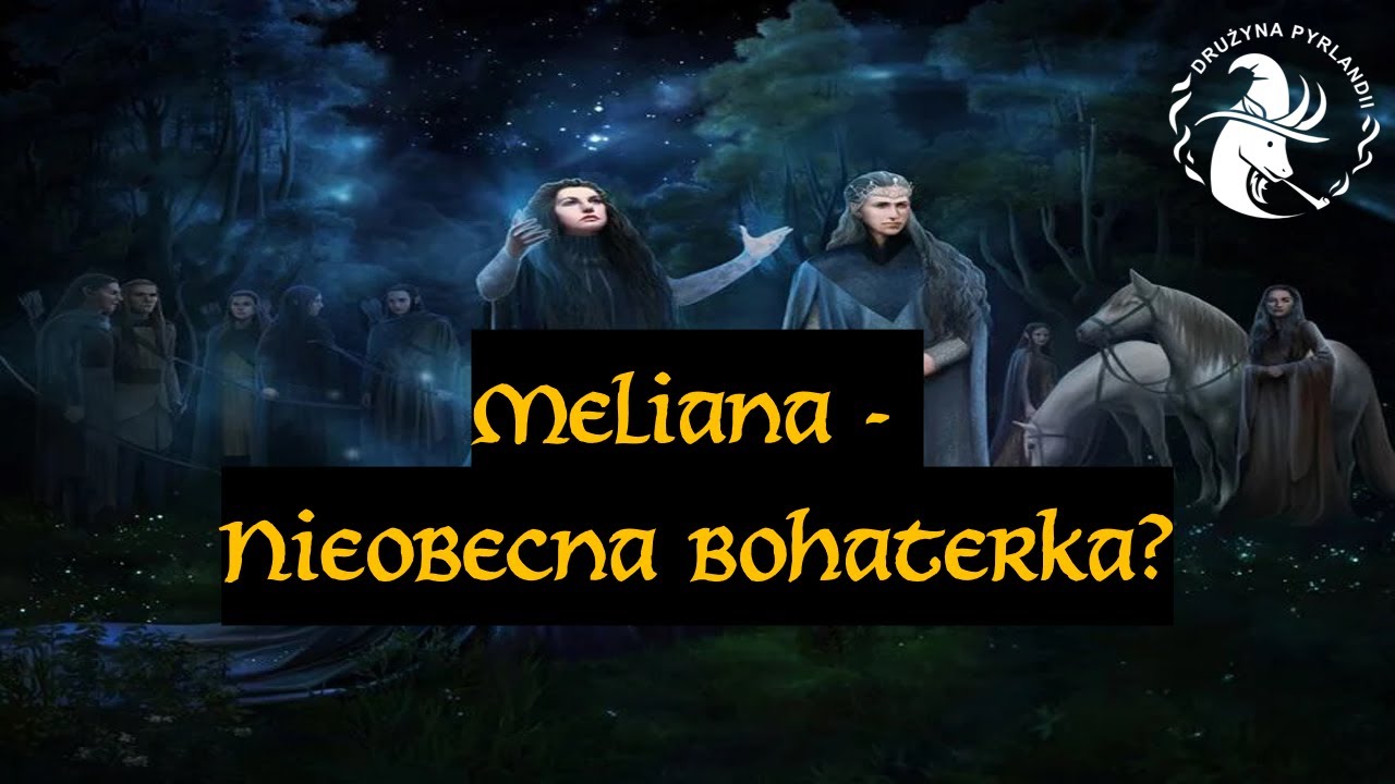 Meliana - nieobecna bohaterka? Prelekcja Tolk-Folk 11.07.2025
