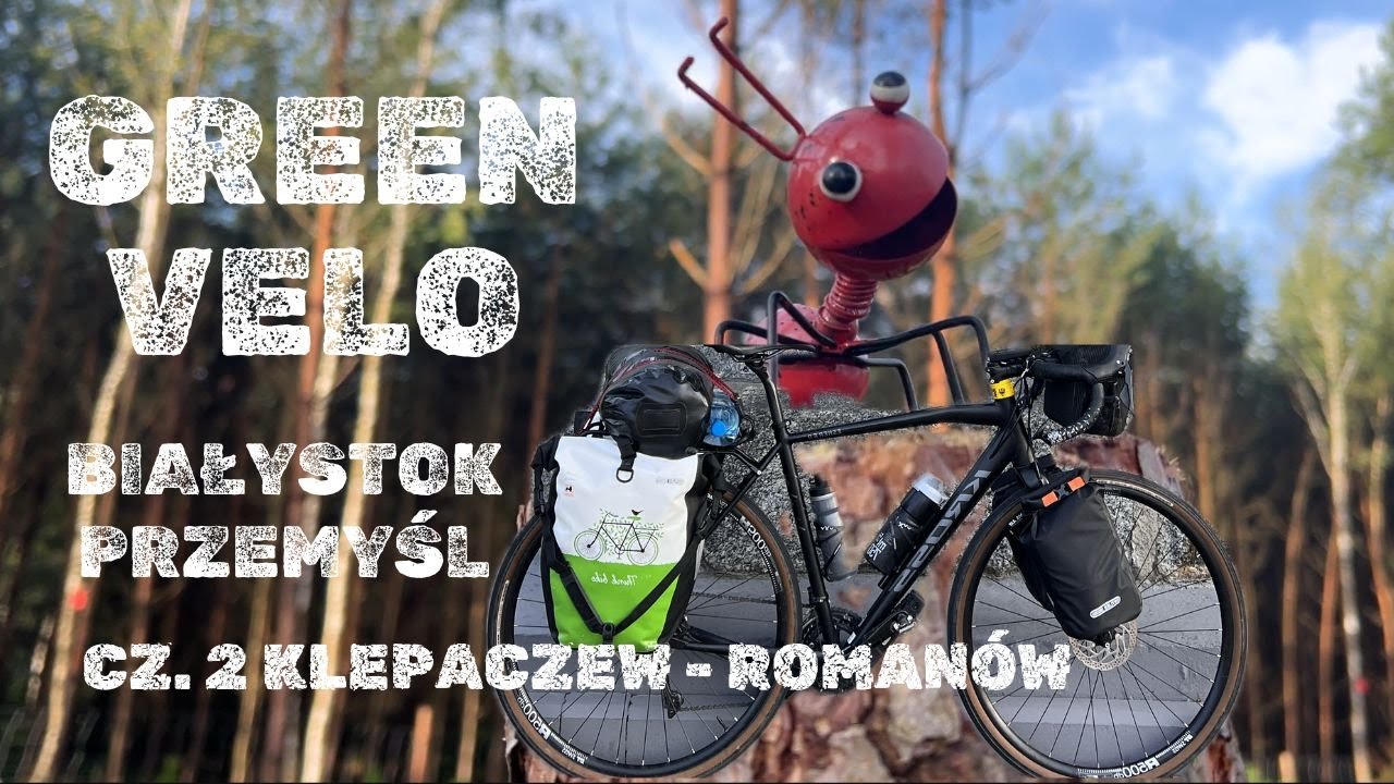 Green Velo Białystok - Przemyśl cz.2 Klepaczew - Romanów
