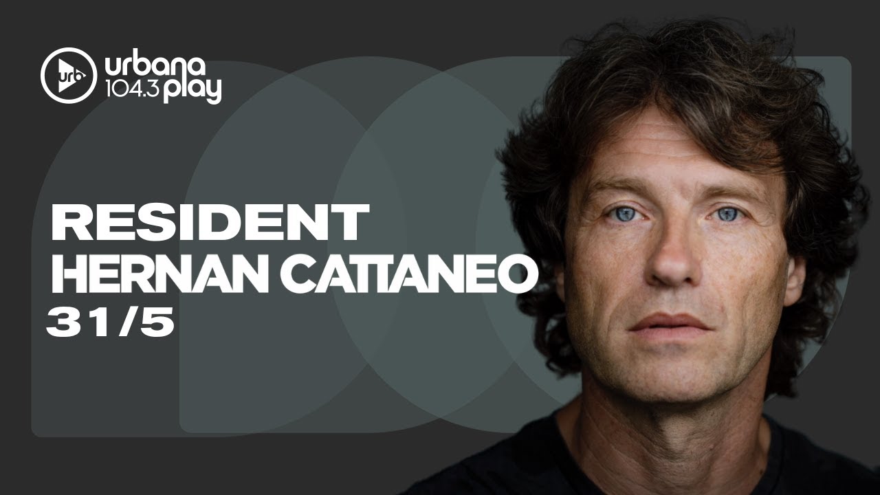 Hernán Cattaneo #Resident en Urbana Play 104.3 FM #UrbanaPlay1043 31/05