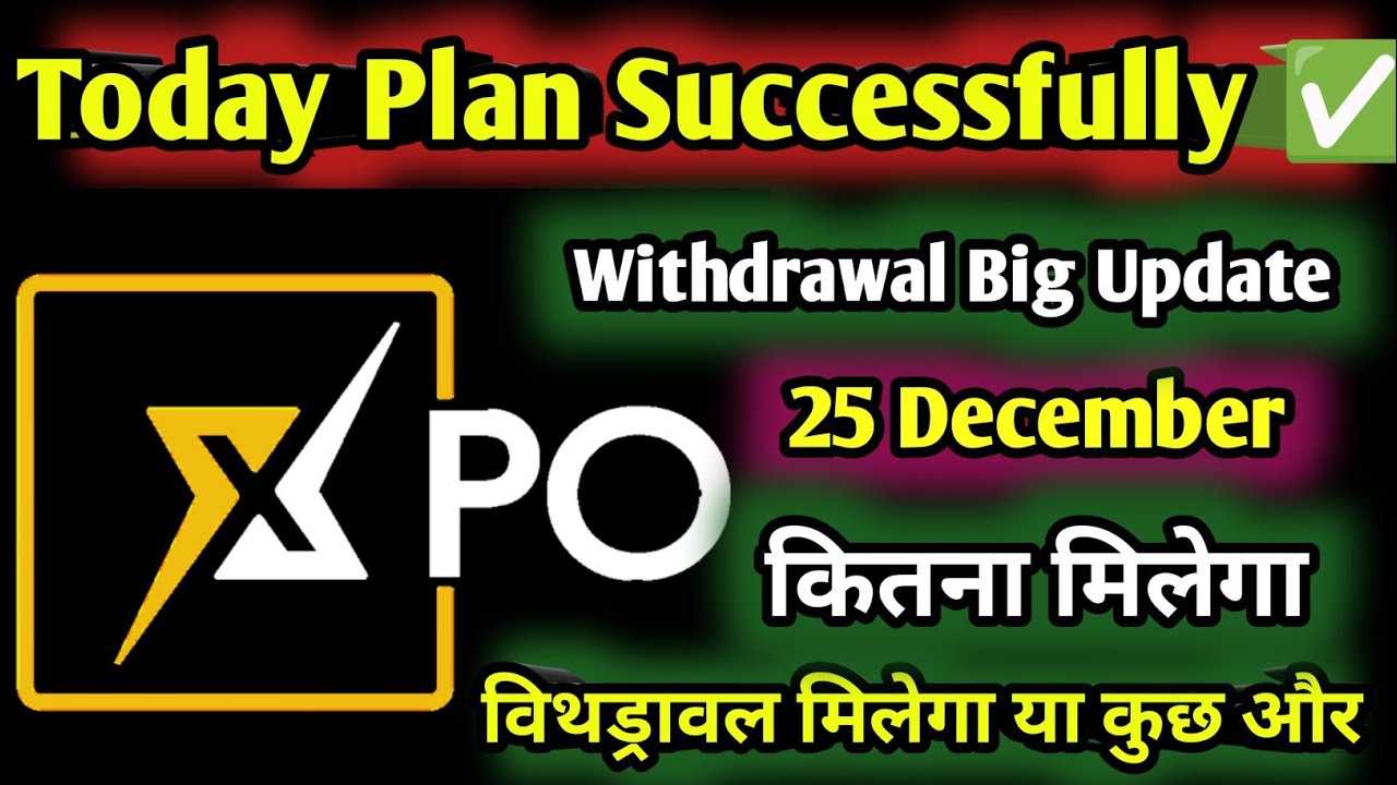 Xpo Today Plan Successfully ✅ || Xpo Update || Xpo Withdrawal Update || Xpo Ed Raid News 