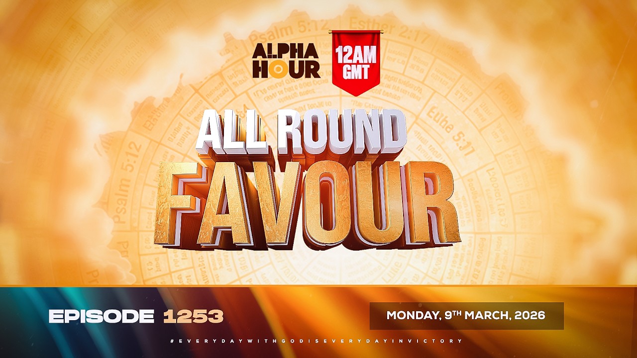 ALPHA HOUR EPISODE 1253 || ALL ROUND FAVOUR  ||  MONDAY 9th, MARCH 2026