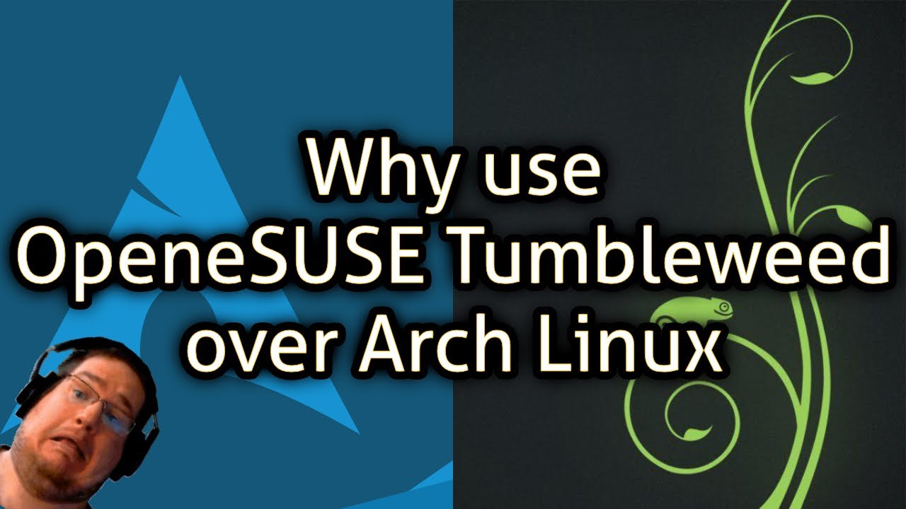 Why use OpeneSUSE Tumbleweed over Arch Linux
